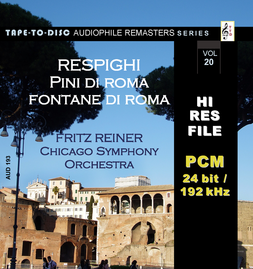 HI RES FILES: 193 “Tape-to-Disc Remasters” Series. - Respighi - Pini di Roma / Fontane di Roma  Fritz Reiner - Chicago Symphony Orchestra | PCM 24/192