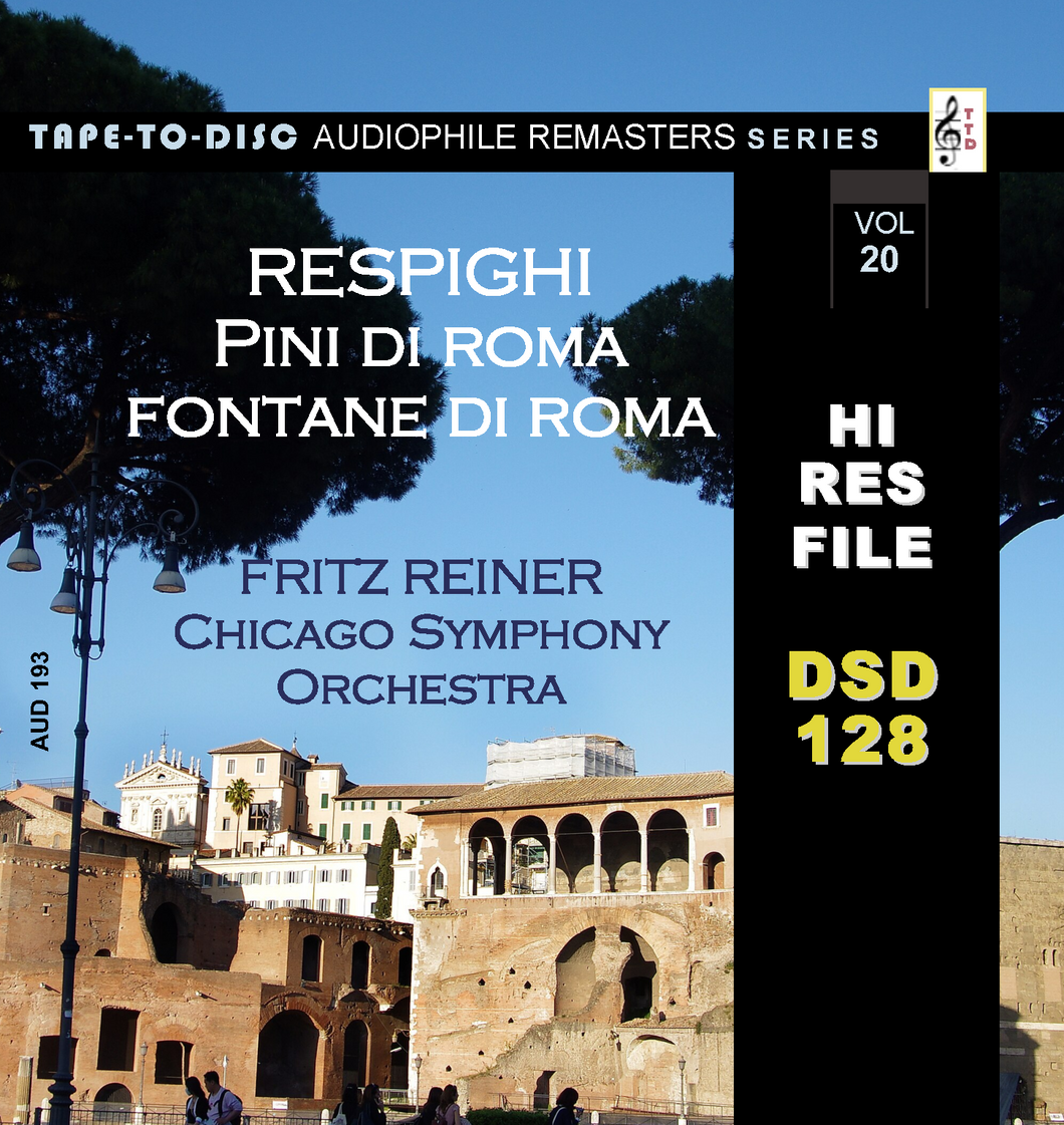 HI RES FILES: 193 “Tape-to-Disc Remasters” Series. - Respighi - Pini di Roma / Fontane di Roma  Fritz Reiner - Chicago Symphony Orchestra | DSD 128